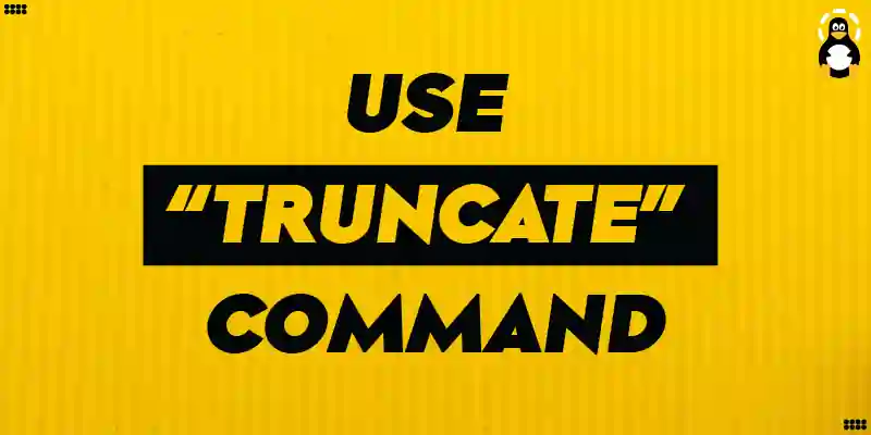 How To Use “Truncate” Command In Linux