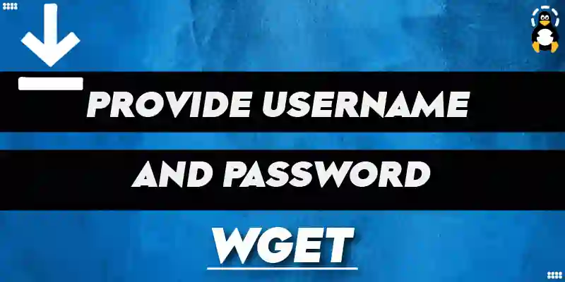 How to Provide a Username and Password to wget?