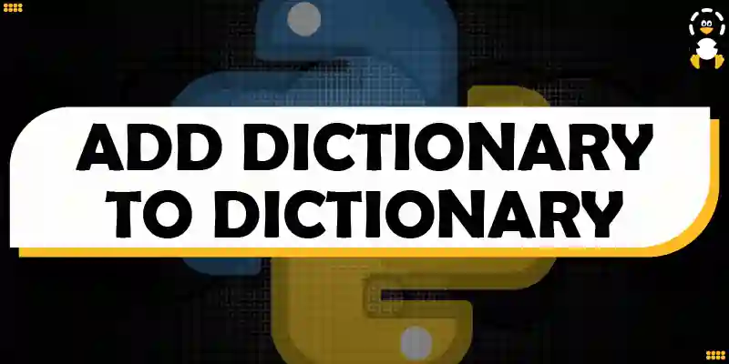How to Add Dictionary to Dictionary in Python