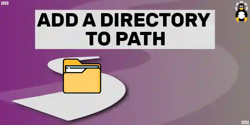 How to Add a Directory to PATH in Linux