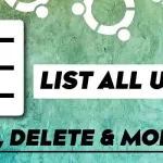 How to List All Users in Ubuntu Add, Delete & Modify