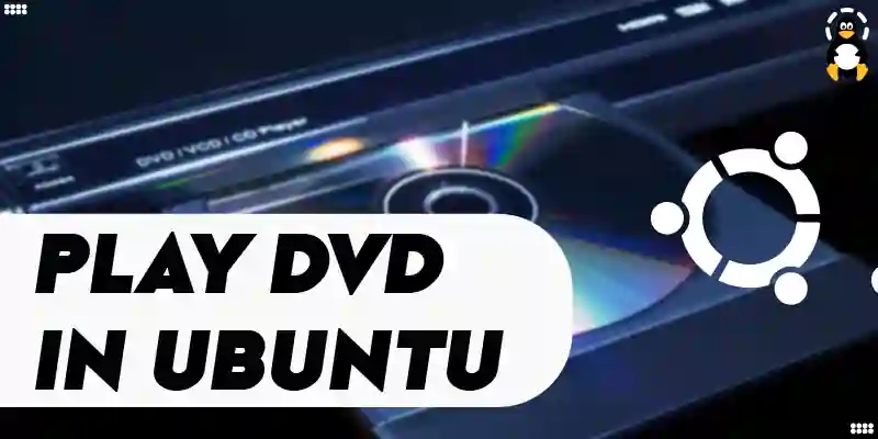 How to Play DVD in Ubuntu 22.04