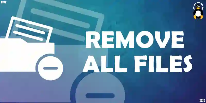 How to Remove All Files in a Linux Directory