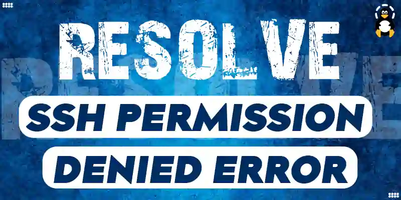 How to Resolve SSH Permission Denied (publickey) Error