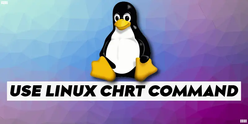 How to Use Linux Chrt Command