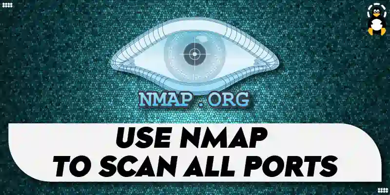 How to Use Nmap to Scan All Ports