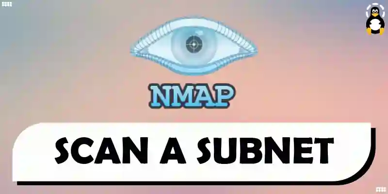 How to Use Nmap to Scan a Subnet