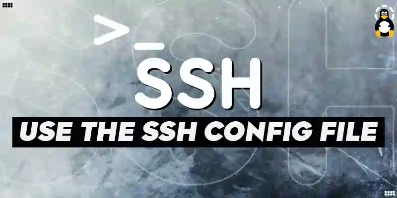How to Use the SSH Config File in Linux?