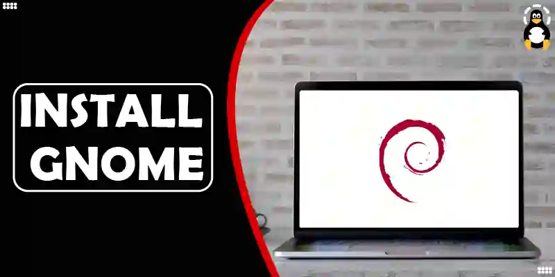 how-to-install-gnome-desktop-environment-on-debian-11-its-linux-foss
