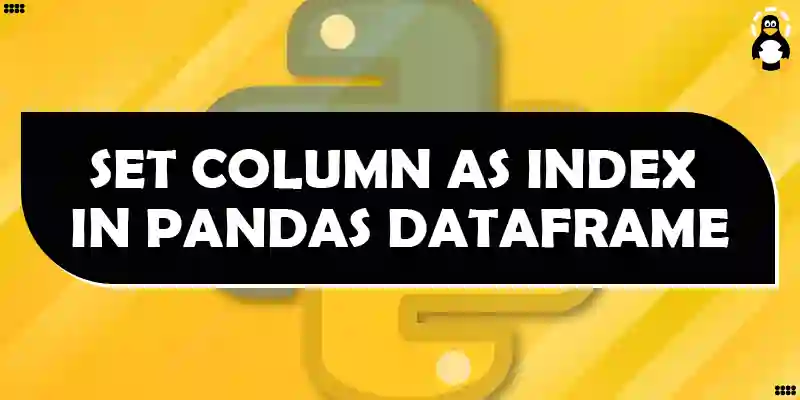 How to set Column as Index in Pandas DataFrame