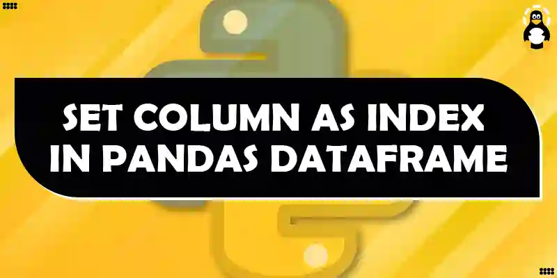 Pandas Dataframe Column As Index