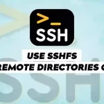 How to use SSHFS to Mount Remote Directories over SSH