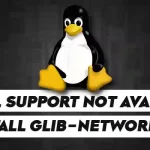 How to Fix tls/ssl Support Not Available; Install glib-networking?