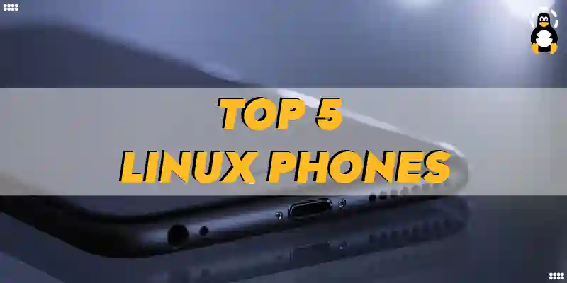 Top 5 Linux Phones that You Should Consider