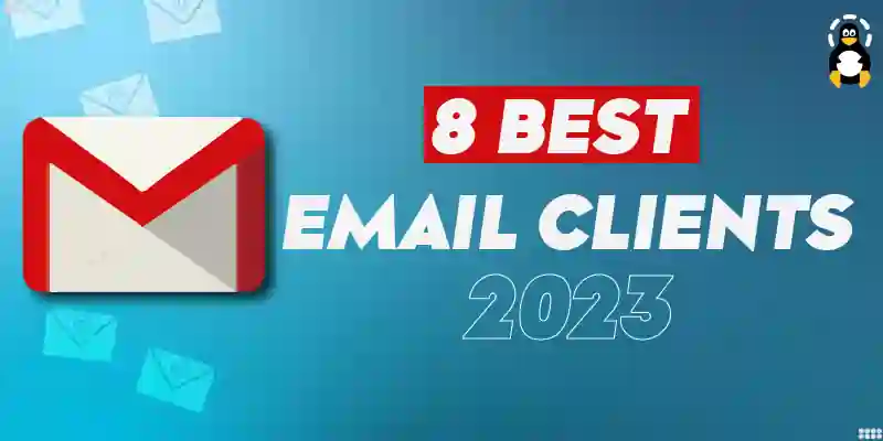 Top 8 Best Email Clients for Linux in 2023