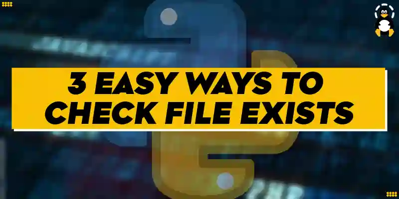 3 Easy Ways to Check If File Exists in Python