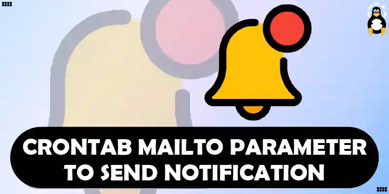 Crontab MAILTO Parameter to Send Notification