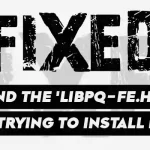How to Fix “Can't find the 'libpq-fe.h header when trying to install pg gem"
