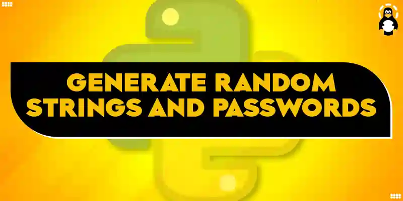 Generate Random Strings and Passwords in Python