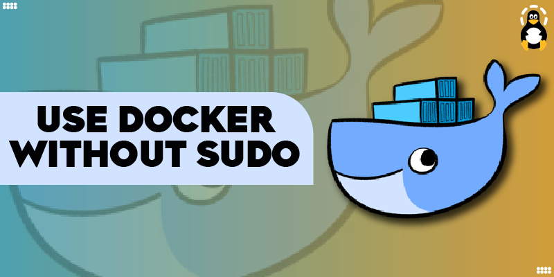 How Can I Use Docker Without sudo