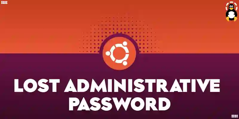 How Do I Reset a Lost Administrative Password on Ubuntu