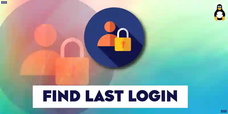 How To Find Last Login on Linux