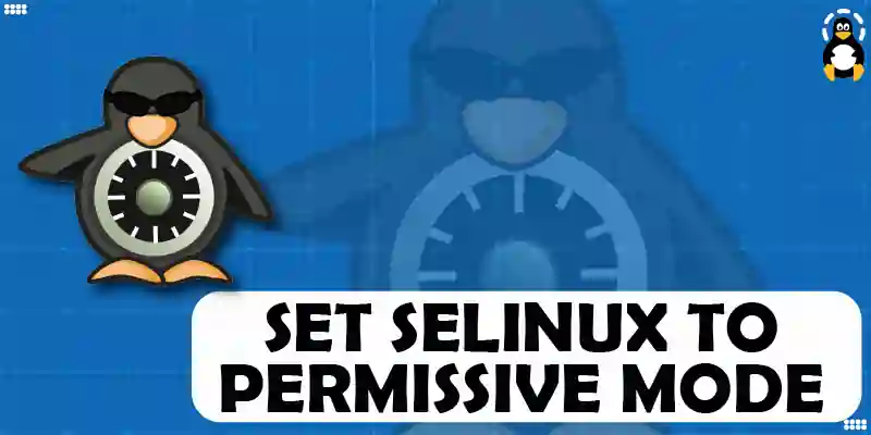How do I set SELinux to Permissive Mode