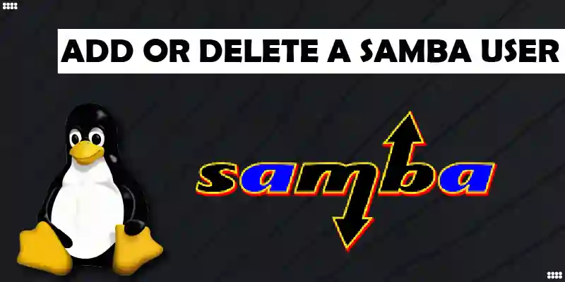 How to Add or Delete a Samba User Under Linux