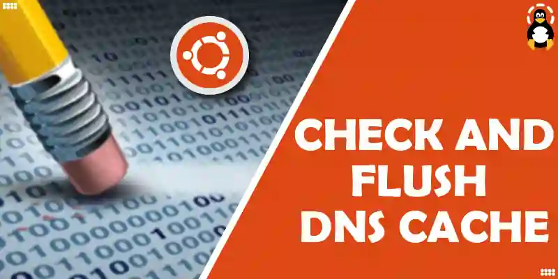 How to Check and Flush DNS Cache on Ubuntu
