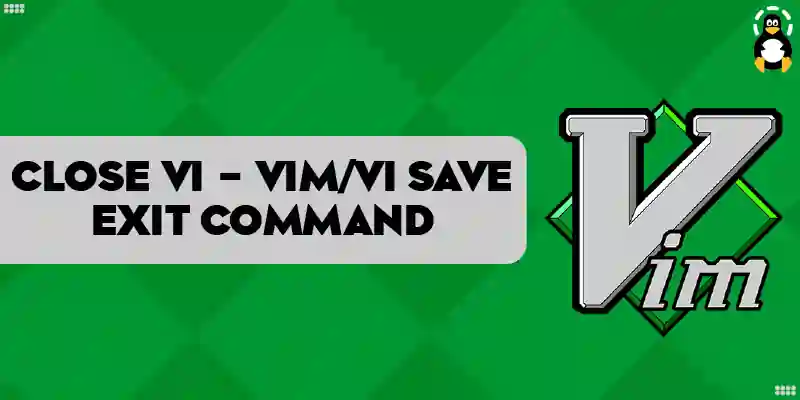 How to Close Vi - VimVi Save and Exit Command