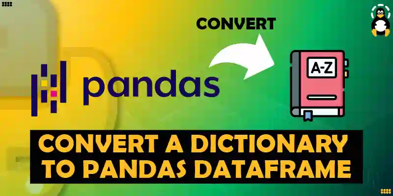 How to Convert a Dictionary to Pandas