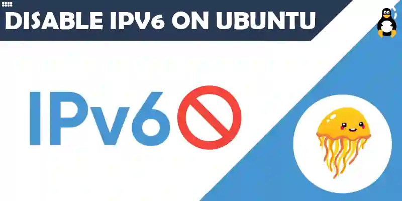Disable IPv6 on Ubuntu 22.04 Jammy Jellyfish