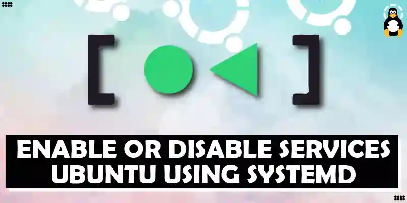 How to Enable or Disable Services in Ubuntu Using Systemd