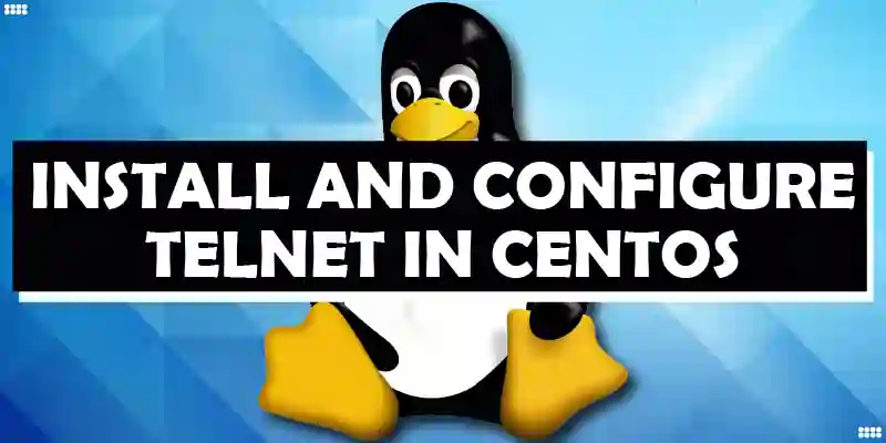 How to Install and Configure Telnet in CentOs