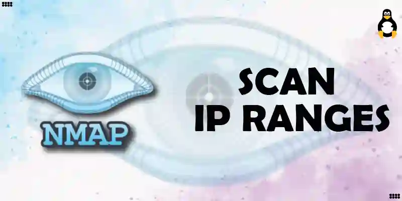 How to Scan IP Ranges Using nmap