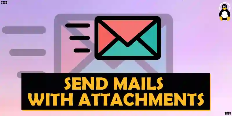 How to Send Mails With Attachments Using mailx Command