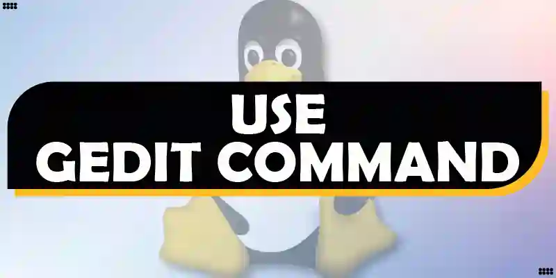 How to Use the Gedit Command in Linux