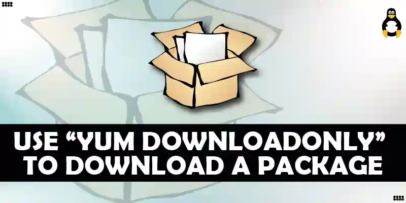 How to Use “yum downloadonly” to Download a Package Without Installing it