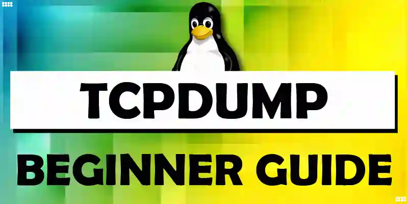 TCPDUMP Beginner Guide
