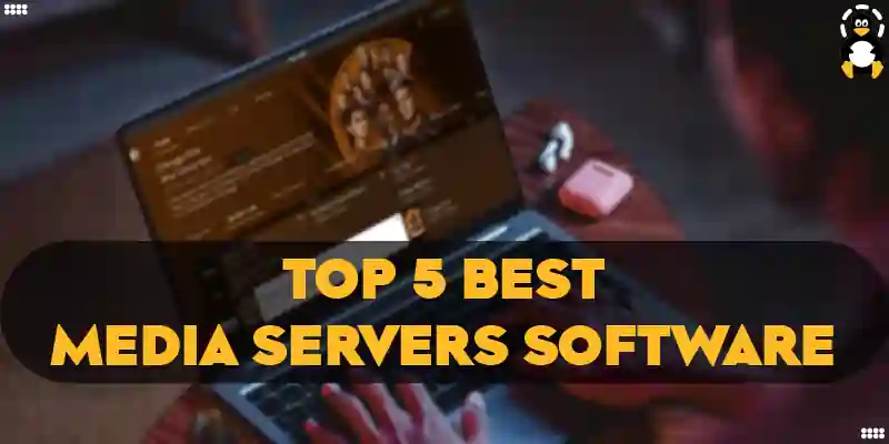 Top 5 Best Media Servers Software for Linux in 2023