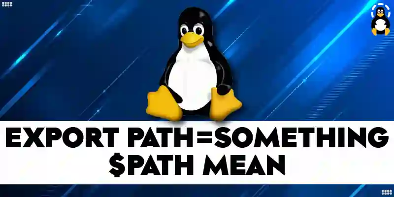 What Does export PATH something PATH Mean In Linux Its Linux FOSS