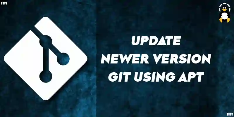 How Can I Update to a Newer Version of Git Using APT