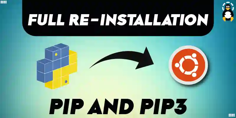 Perform a Full Re-Installation of PIP and PIP3 on Ubuntu