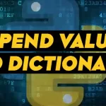 How to Append Values to Dictionary in Python