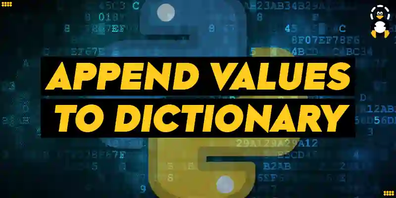 How to Append Values to Dictionary in Python