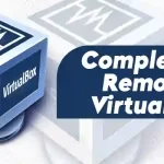 How to Completely Remove Virtualbox From Linux