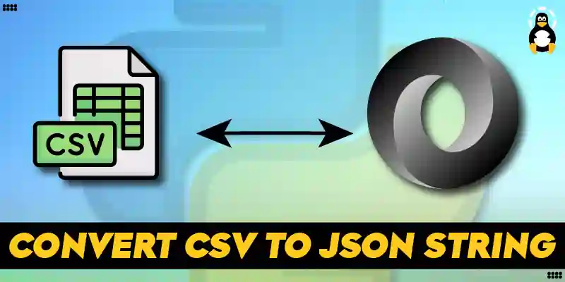 How to Convert CSV to JSON String Using Python