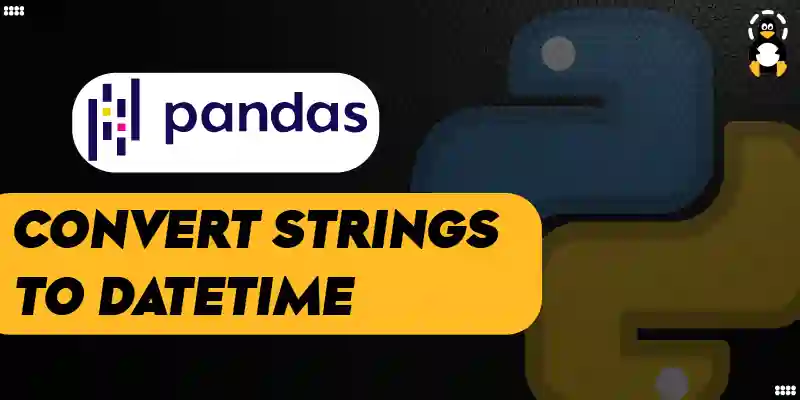 How to Convert Strings to Datetime in Pandas DataFrame