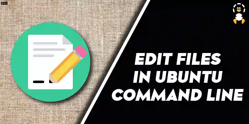 Edit Files on Ubuntu Command Line