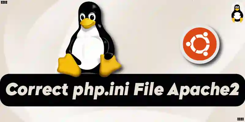 Find the Correct php.ini File of Apache2 in Ubuntu